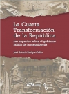 La Cuarta Transformación de la República. Sus impactos sobre el gobierno fallido de la megalópolis