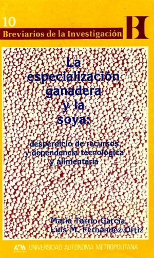 La especialización ganadera y la soya: desperdicio de recursos y dependencia tecnológica y alimentaria