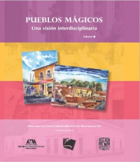 Pueblos mágicos. Breves apuntes desde una visión interdisciplinaria. Volumen III