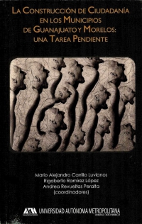 La construcción de ciudadanía en los municipios de Guanajuato y Morelos: una tarea pendiente