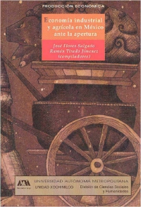 Economía industrial y agrícola en México ante la apertura
