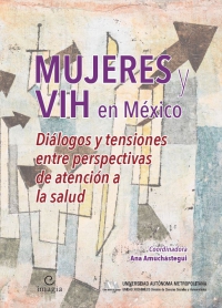 Mujeres y VIH en México. Diálogos y tensiones entre perspectivas de atención a la salud