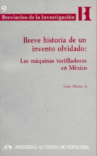 Breve historia de un invento olvidado: las máquinas tortilladoras en México