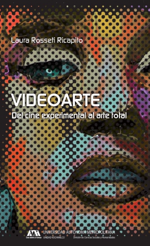 Videoarte. Del cine experimental al arte total