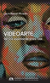 Videoarte. Del cine experimental al arte total