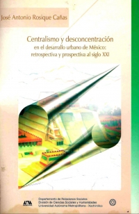 Centralismo y  desconcentración en el desarrollo urbano de México