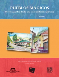 Pueblos mágicos. Breves apuntes desde una visión interdisciplinaria. Volumen II